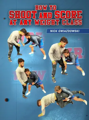 How To Shoot And Score At Any Weight Class by Nick Gwiazdowski